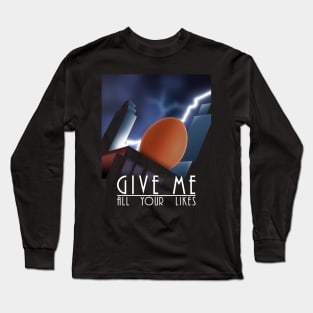 Give me all your likes (egg) Long Sleeve T-Shirt